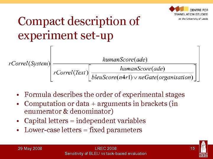 Compact description of experiment set-up • Formula describes the order of experimental stages •