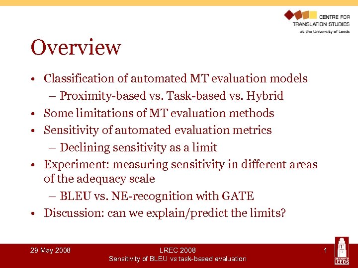 Overview • Classification of automated MT evaluation models – Proximity-based vs. Task-based vs. Hybrid