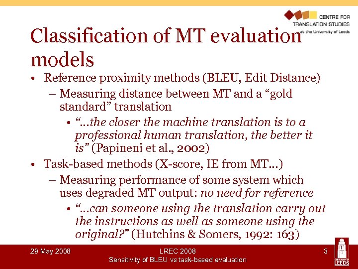 Classification of MT evaluation models • Reference proximity methods (BLEU, Edit Distance) – Measuring