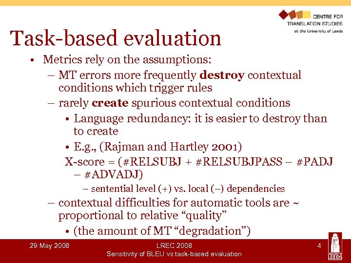 Task-based evaluation • Metrics rely on the assumptions: – MT errors more frequently destroy