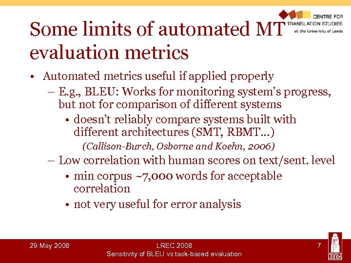 Some limits of automated MT evaluation metrics • Automated metrics useful if applied properly