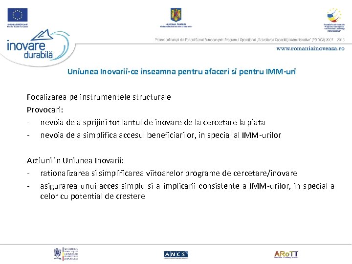 Uniunea Inovarii-ce inseamna pentru afaceri si pentru IMM-uri Focalizarea pe instrumentele structurale Provocari: -