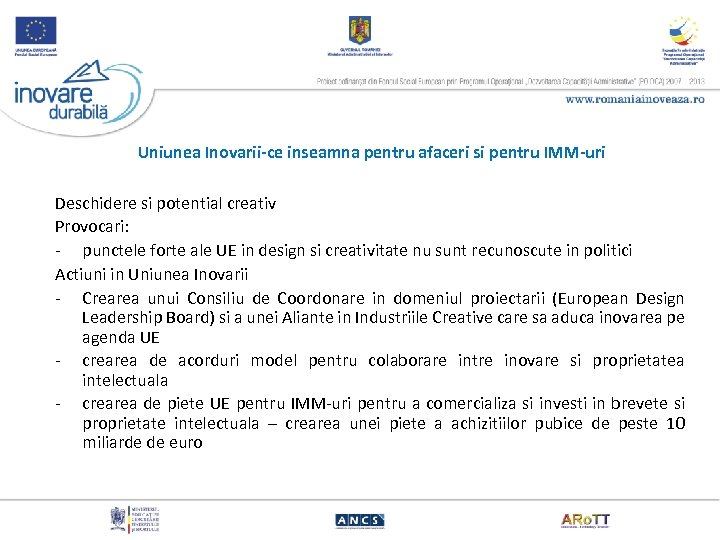 Uniunea Inovarii-ce inseamna pentru afaceri si pentru IMM-uri Deschidere si potential creativ Provocari: -