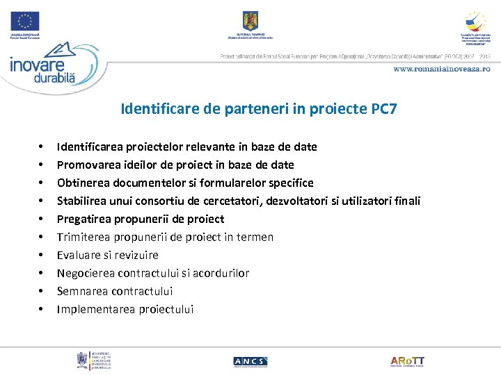 Identificare de parteneri in proiecte PC 7 • • • Identificarea proiectelor relevante in