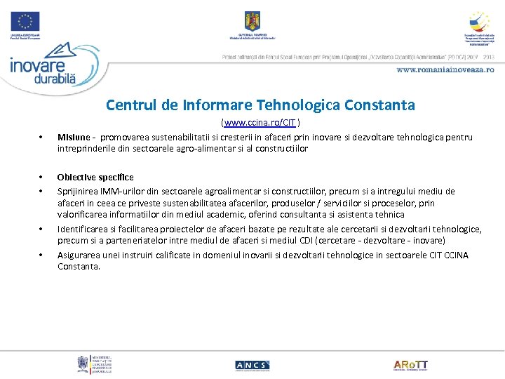 Centrul de Informare Tehnologica Constanta • • • (www. ccina. ro/CIT ) Misiune -