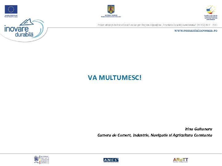 VA MULTUMESC! Irina Gaitanaru Camera de Comert, Industrie, Navigatie si Agricultura Constanta 