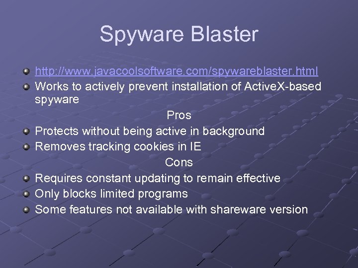 Spyware Blaster http: //www. javacoolsoftware. com/spywareblaster. html Works to actively prevent installation of Active.