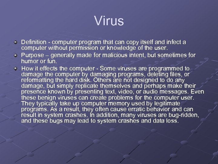 Virus Definition - computer program that can copy itself and infect a computer without