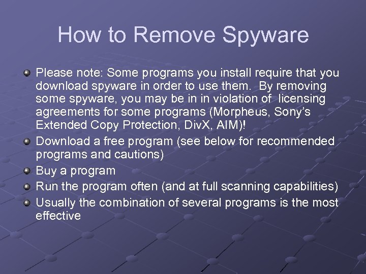 How to Remove Spyware Please note: Some programs you install require that you download