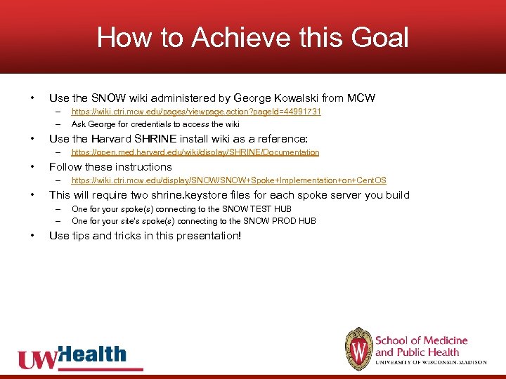 How to Achieve this Goal • Use the SNOW wiki administered by George Kowalski