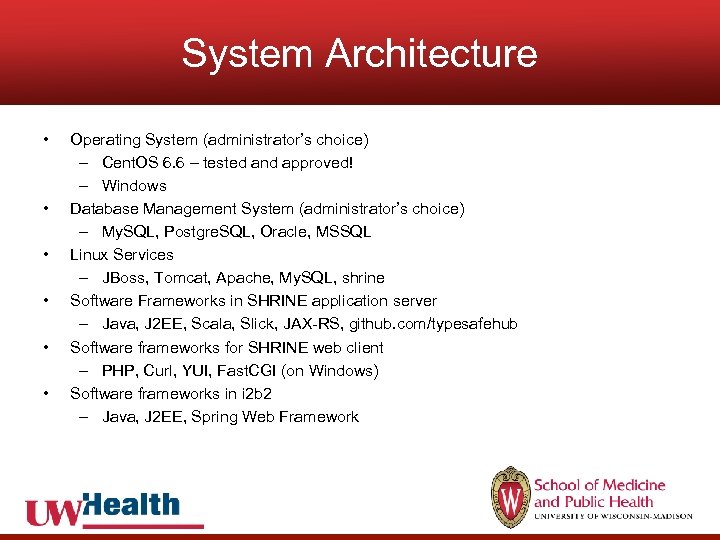 System Architecture • • • Operating System (administrator’s choice) – Cent. OS 6. 6