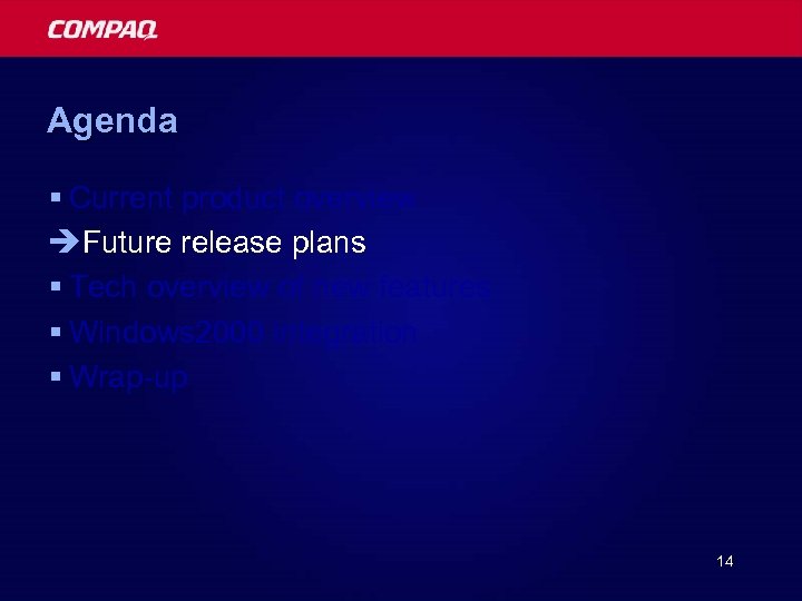 Agenda § Current product overview èFuture release plans § Tech overview of new features