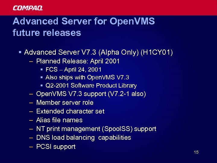 Advanced Server for Open. VMS future releases § Advanced Server V 7. 3 (Alpha