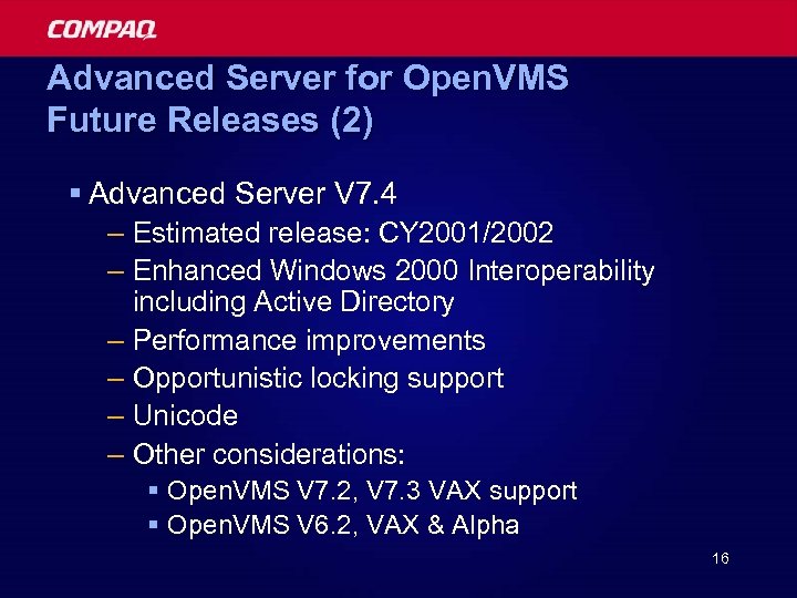 Advanced Server for Open. VMS Future Releases (2) § Advanced Server V 7. 4