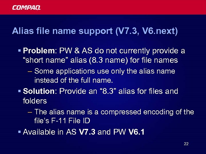 Alias file name support (V 7. 3, V 6. next) § Problem: PW &