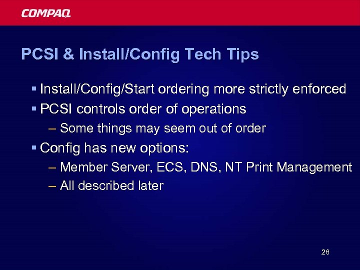 PCSI & Install/Config Tech Tips § Install/Config/Start ordering more strictly enforced § PCSI controls