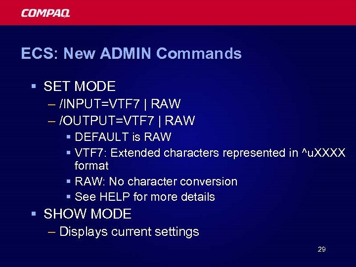 ECS: New ADMIN Commands § SET MODE – /INPUT=VTF 7 | RAW – /OUTPUT=VTF