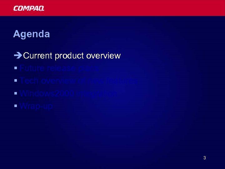 Agenda èCurrent product overview § Future release plans § Tech overview of new features