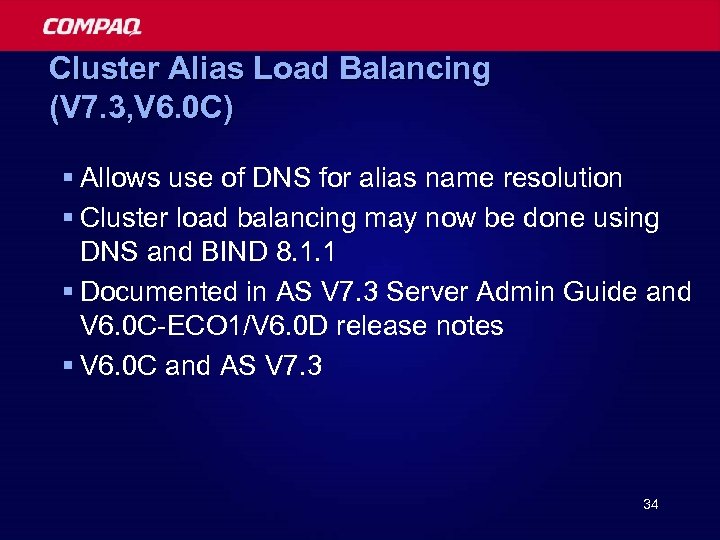 Cluster Alias Load Balancing (V 7. 3, V 6. 0 C) § Allows use