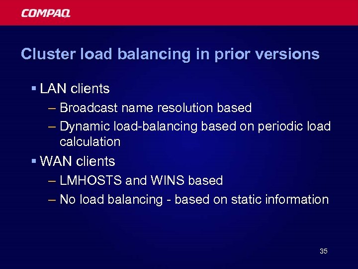 Cluster load balancing in prior versions § LAN clients – Broadcast name resolution based