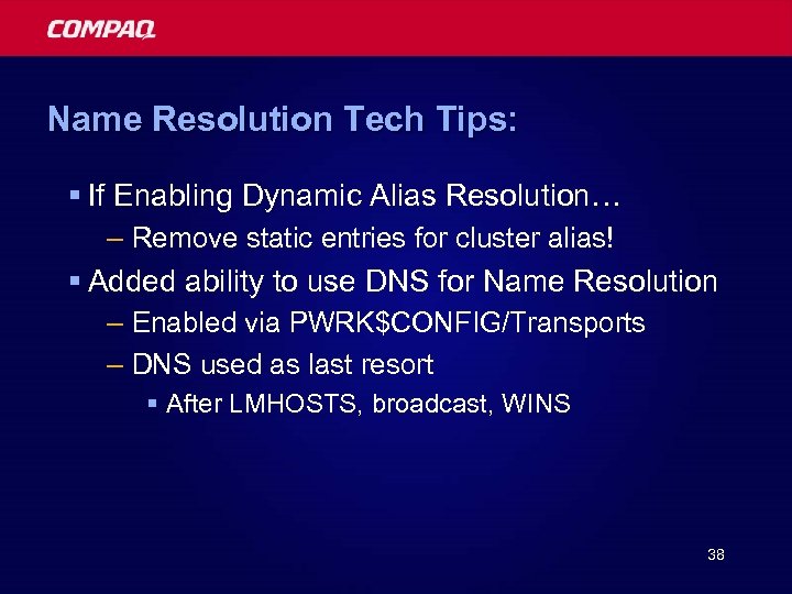 Name Resolution Tech Tips: § If Enabling Dynamic Alias Resolution… – Remove static entries