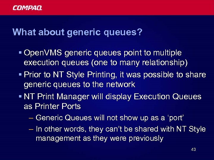 What about generic queues? § Open. VMS generic queues point to multiple execution queues