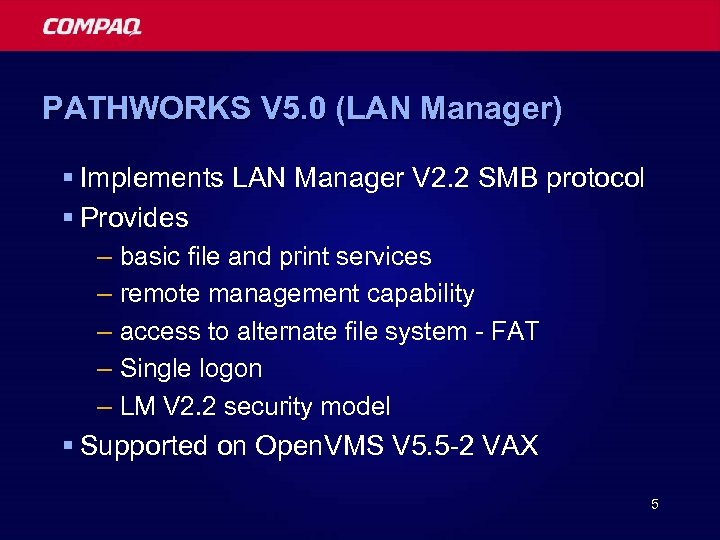 PATHWORKS V 5. 0 (LAN Manager) § Implements LAN Manager V 2. 2 SMB