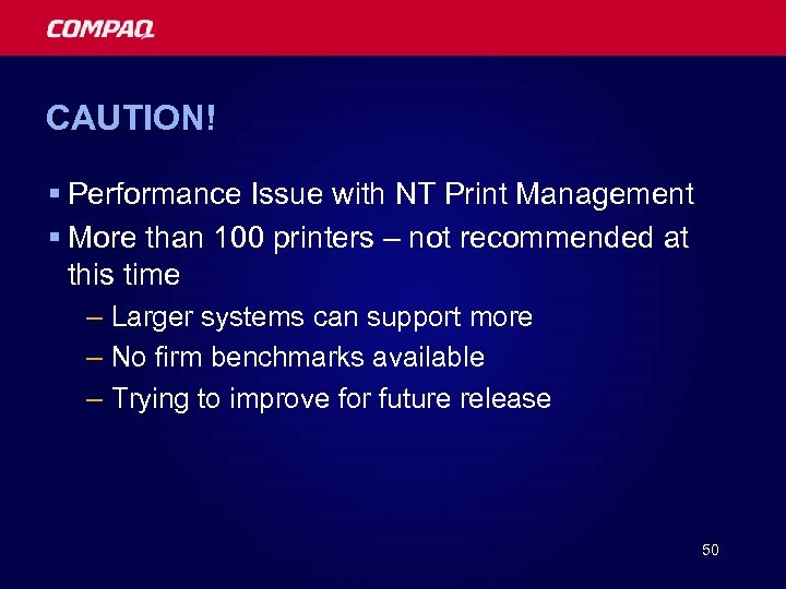 CAUTION! § Performance Issue with NT Print Management § More than 100 printers –