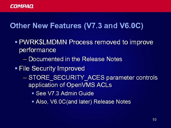 Other New Features (V 7. 3 and V 6. 0 C) § PWRK$LMDMN Process