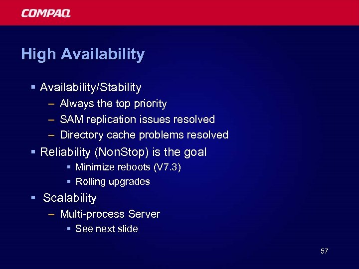 High Availability § Availability/Stability – Always the top priority – SAM replication issues resolved