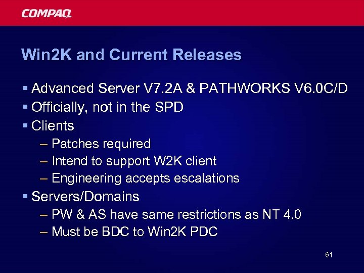 Win 2 K and Current Releases § Advanced Server V 7. 2 A &