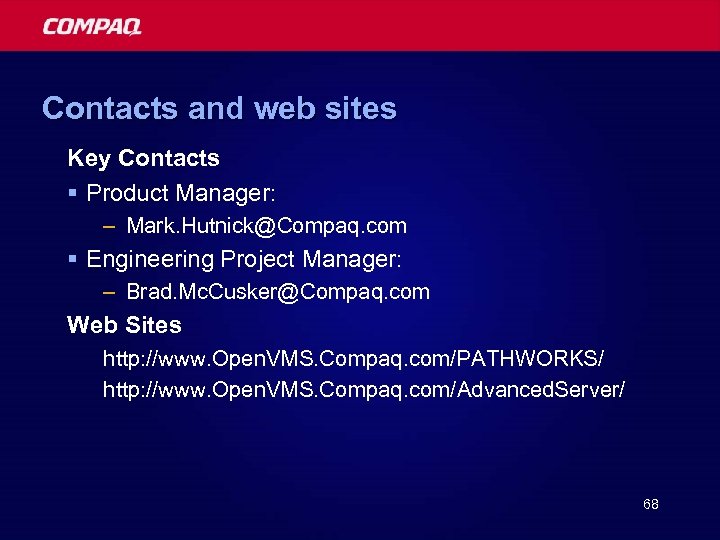 Contacts and web sites Key Contacts § Product Manager: – Mark. Hutnick@Compaq. com §