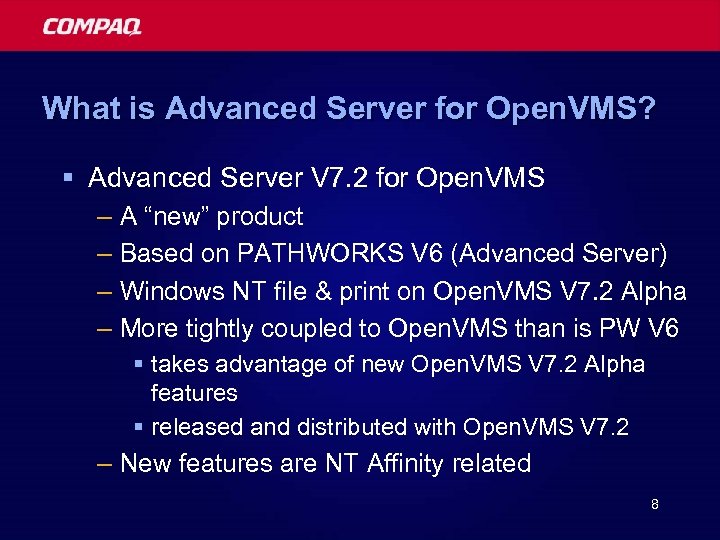 What is Advanced Server for Open. VMS? § Advanced Server V 7. 2 for