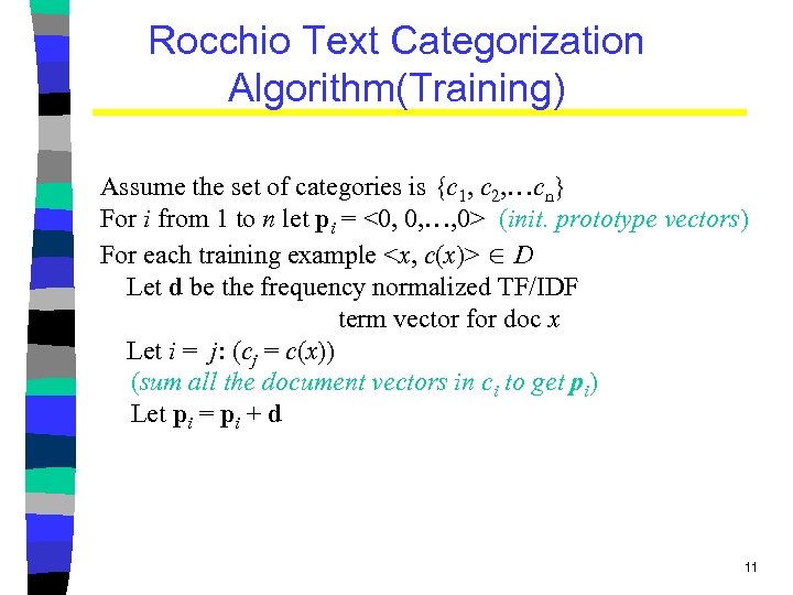 Rocchio Text Categorization Algorithm(Training) Assume the set of categories is {c 1, c 2,