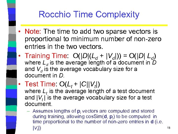 Rocchio Time Complexity • Note: The time to add two sparse vectors is proportional