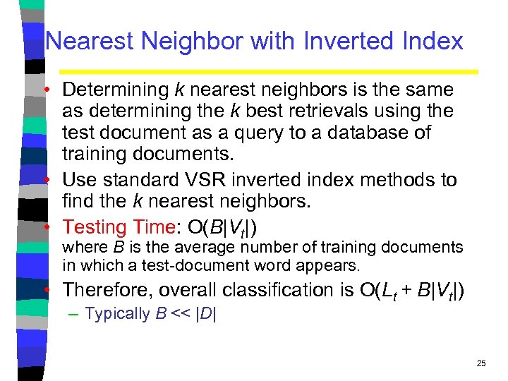 Nearest Neighbor with Inverted Index • Determining k nearest neighbors is the same as