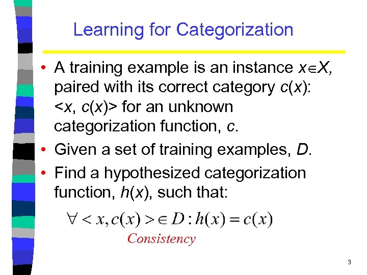 Learning for Categorization • A training example is an instance x X, paired with