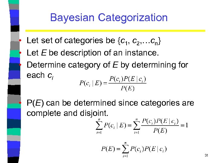 Bayesian Categorization • Let set of categories be {c 1, c 2, …cn} •