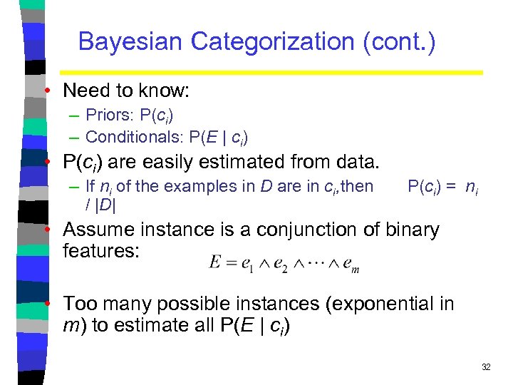 Bayesian Categorization (cont. ) • Need to know: – Priors: P(ci) – Conditionals: P(E