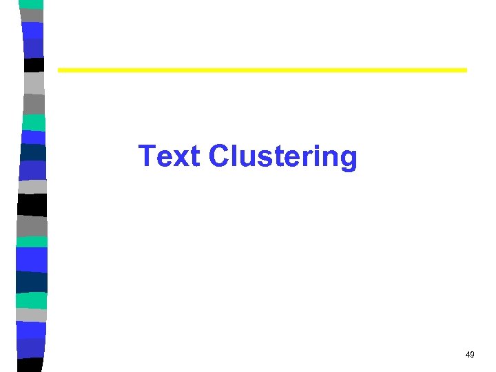 Text Clustering 49 