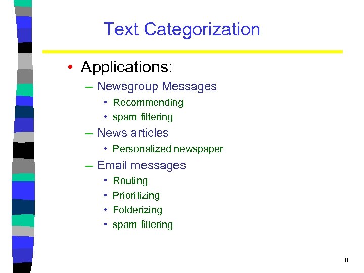 Text Categorization • Applications: – Newsgroup Messages • Recommending • spam filtering – News