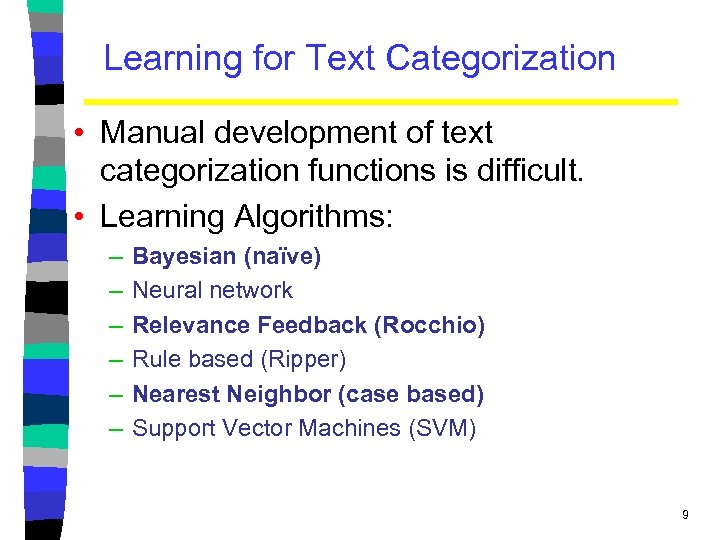 Learning for Text Categorization • Manual development of text categorization functions is difficult. •