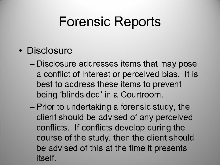 Forensic Reports • Disclosure – Disclosure addresses items that may pose a conflict of