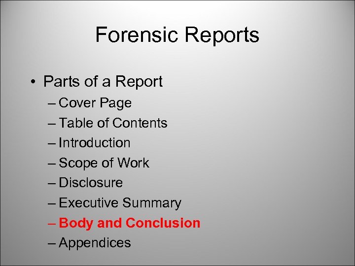Forensic Reports • Parts of a Report – Cover Page – Table of Contents