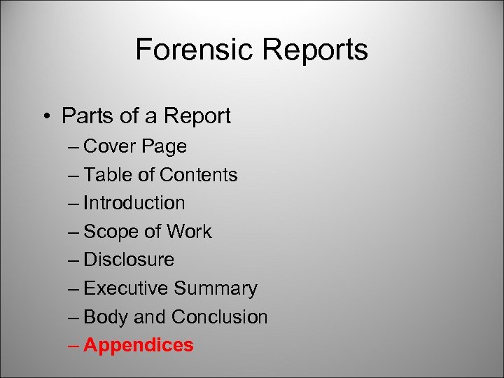 Forensic Reports • Parts of a Report – Cover Page – Table of Contents