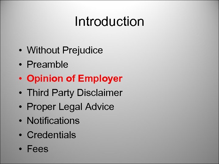 Introduction • • Without Prejudice Preamble Opinion of Employer Third Party Disclaimer Proper Legal