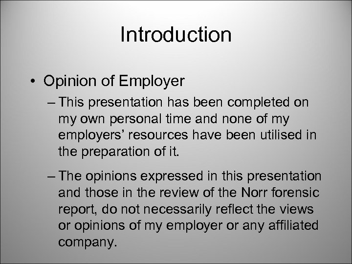 Introduction • Opinion of Employer – This presentation has been completed on my own