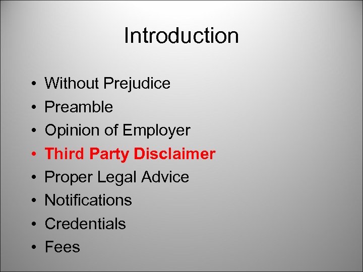 Introduction • • Without Prejudice Preamble Opinion of Employer Third Party Disclaimer Proper Legal