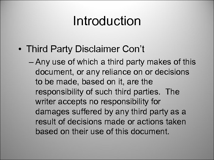 Introduction • Third Party Disclaimer Con’t – Any use of which a third party