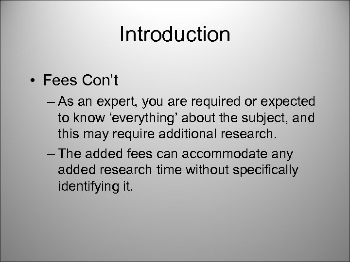 Introduction • Fees Con’t – As an expert, you are required or expected to
